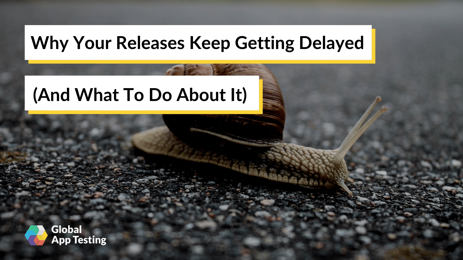 Why Your Releases Keep Getting Delayed And What To Do About It